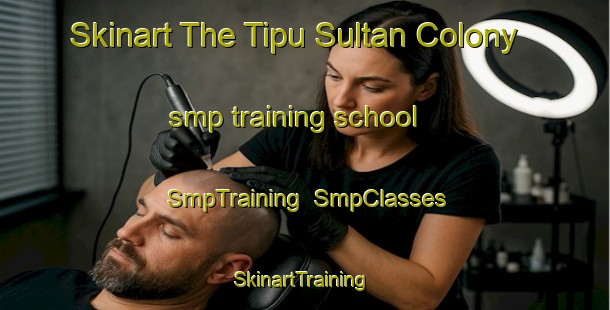 Skinart The Tipu Sultan Colony smp training school | SmpTraining | SmpClasses | SkinartTraining-Pakistan