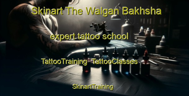 Skinart The Walgan Bakhsha expert tattoo school | TattooTraining | TattooClasses | SkinartTraining-Pakistan