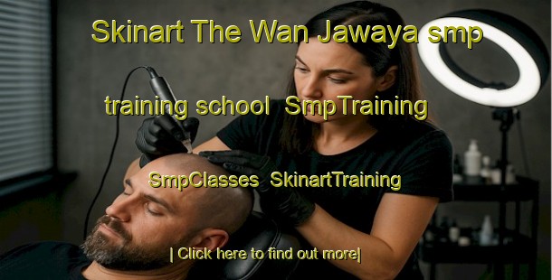 Skinart The Wan Jawaya smp training school | SmpTraining | SmpClasses | SkinartTraining-Pakistan