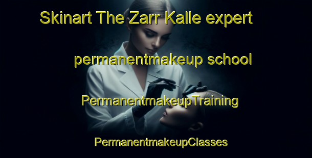 Skinart The Zarr Kalle expert permanentmakeup school | PermanentmakeupTraining | PermanentmakeupClasses | SkinartTraining-Pakistan