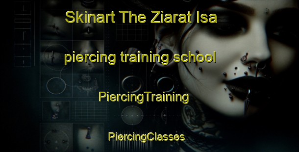 Skinart The Ziarat Isa piercing training school | PiercingTraining | PiercingClasses | SkinartTraining-Pakistan