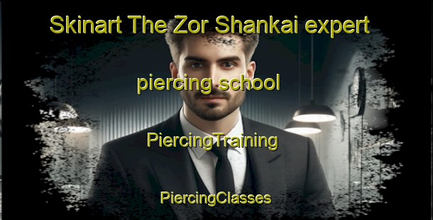 Skinart The Zor Shankai expert piercing school | #PiercingTraining #PiercingClasses #SkinartTraining-Pakistan