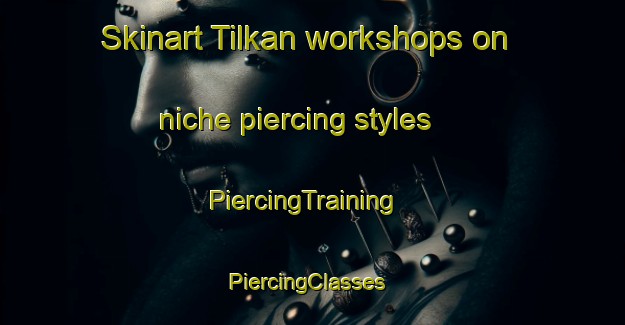 Skinart Tilkan workshops on niche piercing styles | PiercingTraining | PiercingClasses | SkinartTraining-Pakistan