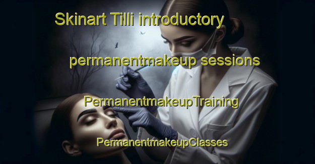 Skinart Tilli introductory permanentmakeup sessions | PermanentmakeupTraining | PermanentmakeupClasses | SkinartTraining-Pakistan