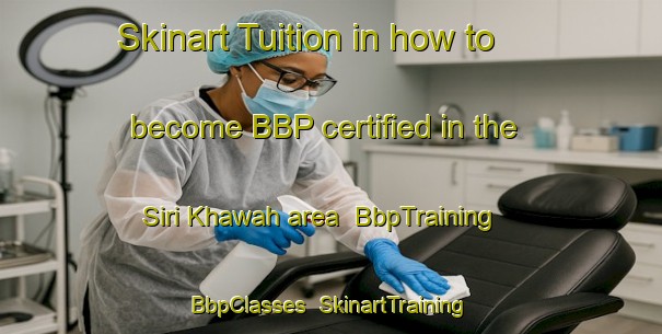 Skinart Tuition in how to become BBP certified in the Siri Khawah area | BbpTraining | BbpClasses | SkinartTraining-Pakistan