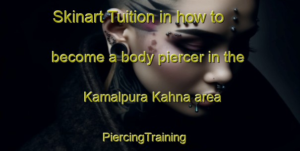 Skinart Tuition in how to become a body piercer in the Kamalpura Kahna area | PiercingTraining | PiercingClasses | SkinartTraining-Pakistan