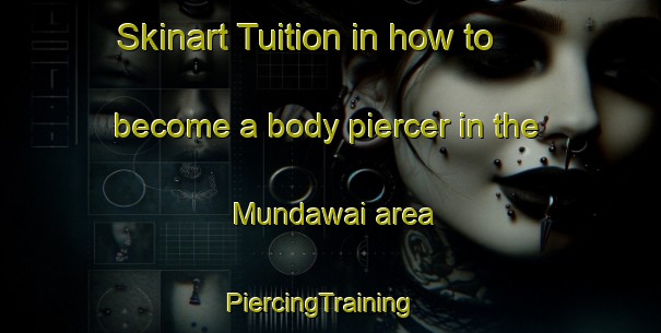 Skinart Tuition in how to become a body piercer in the Mundawai area | PiercingTraining | PiercingClasses | SkinartTraining-Pakistan