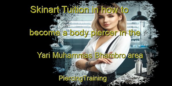 Skinart Tuition in how to become a body piercer in the Yari Muhammas Bhambro area | PiercingTraining | PiercingClasses | SkinartTraining-Pakistan