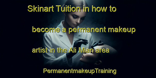 Skinart Tuition in how to become a permanent makeup artist in the Ali Mian area | PermanentmakeupTraining | PermanentmakeupClasses | SkinartTraining-Pakistan
