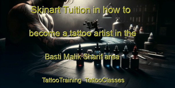 Skinart Tuition in how to become a tattoo artist in the Basti Malik Sharif area | TattooTraining | TattooClasses | SkinartTraining-Pakistan