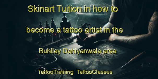 Skinart Tuition in how to become a tattoo artist in the Buhllay Dahiyanwala area | TattooTraining | TattooClasses | SkinartTraining-Pakistan