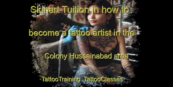 Skinart Tuition in how to become a tattoo artist in the Colony Hussainabad area | TattooTraining | TattooClasses | SkinartTraining-Pakistan