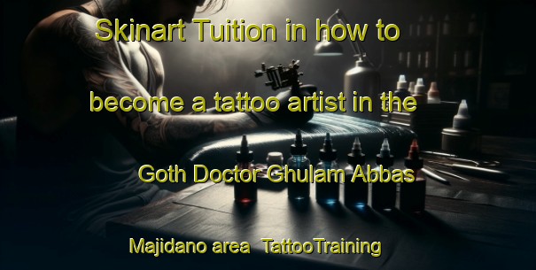 Skinart Tuition in how to become a tattoo artist in the Goth Doctor Ghulam Abbas Majidano area | TattooTraining | TattooClasses | SkinartTraining-Pakistan