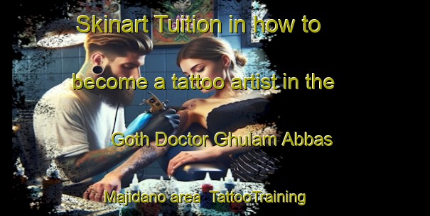 Skinart Tuition in how to become a tattoo artist in the Goth Doctor Ghulam Abbas Majidano area | TattooTraining | TattooClasses | SkinartTraining-Pakistan