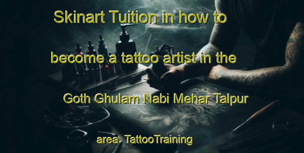 Skinart Tuition in how to become a tattoo artist in the Goth Ghulam Nabi Mehar Talpur area | TattooTraining | TattooClasses | SkinartTraining-Pakistan