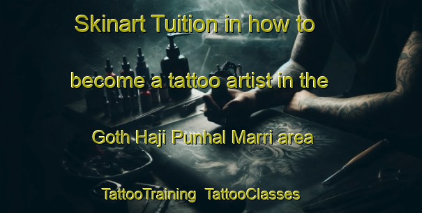 Skinart Tuition in how to become a tattoo artist in the Goth Haji Punhal Marri area | TattooTraining | TattooClasses | SkinartTraining-Pakistan