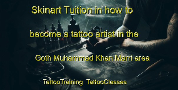 Skinart Tuition in how to become a tattoo artist in the Goth Muhammad Khan Marri area | TattooTraining | TattooClasses | SkinartTraining-Pakistan