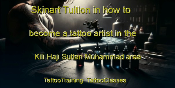 Skinart Tuition in how to become a tattoo artist in the Kili Haji Sultan Muhammad area | TattooTraining | TattooClasses | SkinartTraining-Pakistan