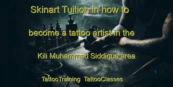 Skinart Tuition in how to become a tattoo artist in the Kili Muhammad Siddique area | TattooTraining | TattooClasses | SkinartTraining-Pakistan