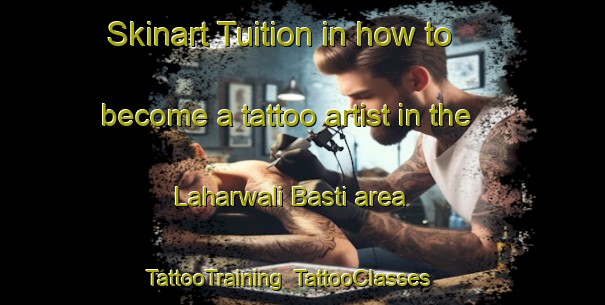 Skinart Tuition in how to become a tattoo artist in the Laharwali Basti area | TattooTraining | TattooClasses | SkinartTraining-Pakistan
