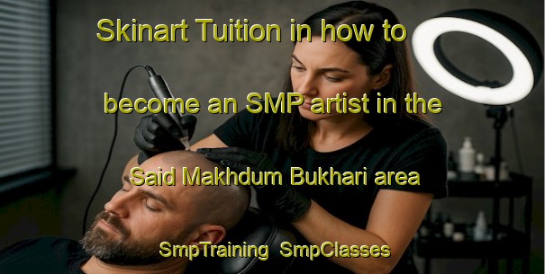 Skinart Tuition in how to become an SMP artist in the Said Makhdum Bukhari area | SmpTraining | SmpClasses | SkinartTraining-Pakistan