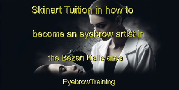 Skinart Tuition in how to become an eyebrow artist in the Bezari Kalle area | EyebrowTraining | EyebrowClasses | SkinartTraining-Pakistan