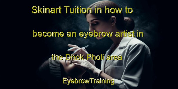 Skinart Tuition in how to become an eyebrow artist in the Dhok Pholi area | EyebrowTraining | EyebrowClasses | SkinartTraining-Pakistan