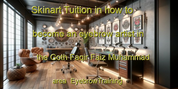 Skinart Tuition in how to become an eyebrow artist in the Goth Faqir Faiz Muhammad area | EyebrowTraining | EyebrowClasses | SkinartTraining-Pakistan