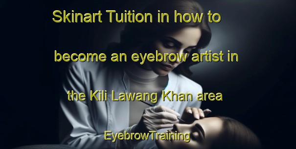 Skinart Tuition in how to become an eyebrow artist in the Kili Lawang Khan area | EyebrowTraining | EyebrowClasses | SkinartTraining-Pakistan