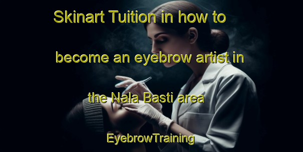 Skinart Tuition in how to become an eyebrow artist in the Nala Basti area | EyebrowTraining | EyebrowClasses | SkinartTraining-Pakistan