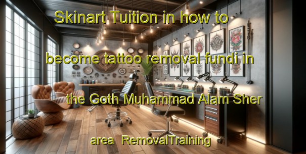 Skinart Tuition in how to become tattoo removal fundi in the Goth Muhammad Alam Sher area | RemovalTraining | RemovalClasses | SkinartTraining-Pakistan