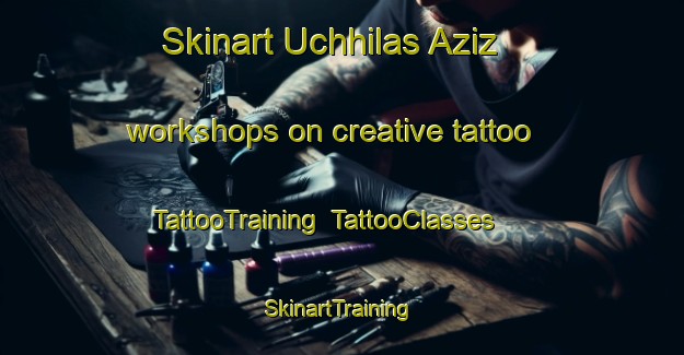 Skinart Uchhilas Aziz workshops on creative tattoo | TattooTraining | TattooClasses | SkinartTraining-Pakistan