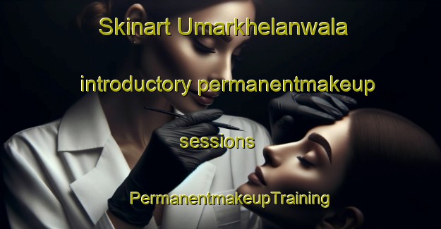 Skinart Umarkhelanwala introductory permanentmakeup sessions | #PermanentmakeupTraining #PermanentmakeupClasses #SkinartTraining-Pakistan