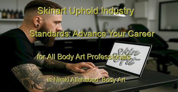 Skinart Uphold Industry Standards: Advance Your Career for All Body Art Professionals in Nimki Allahabad | Body Art Qualification Authority | BAQA-Pakistan