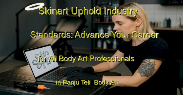 Skinart Uphold Industry Standards: Advance Your Career for All Body Art Professionals in Panju Teli | Body Art Qualification Authority | BAQA-Pakistan