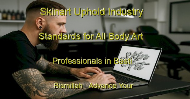 Skinart Uphold Industry Standards for All Body Art Professionals in Basti Bismillah - Advance Your Career | Body Art Qualification Authority | BAQA-Pakistan
