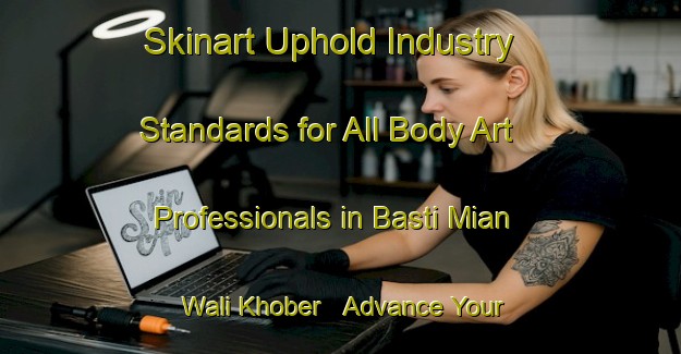 Skinart Uphold Industry Standards for All Body Art Professionals in Basti Mian Wali Khober - Advance Your Career | Body Art Qualification Authority | BAQA-Pakistan