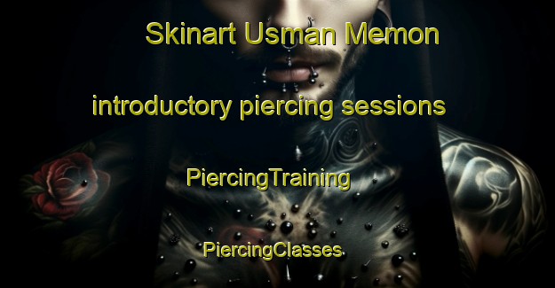 Skinart Usman Memon introductory piercing sessions | PiercingTraining | PiercingClasses | SkinartTraining-Pakistan