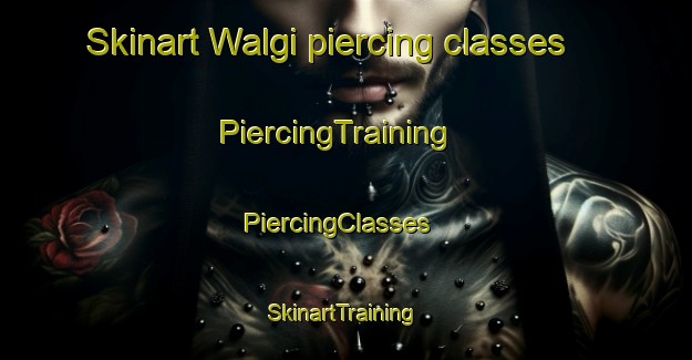 Skinart Walgi piercing classes | PiercingTraining | PiercingClasses | SkinartTraining-Pakistan