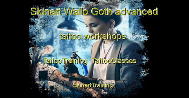 Skinart Wallo Goth advanced tattoo workshops | TattooTraining | TattooClasses | SkinartTraining-Pakistan