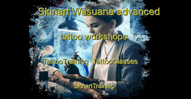 Skinart Wasuana advanced tattoo workshops | TattooTraining | TattooClasses | SkinartTraining-Pakistan