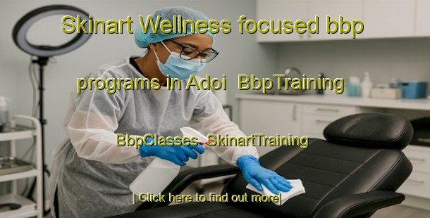 Skinart Wellness-focused bbp programs in Adoi | BbpTraining | BbpClasses | SkinartTraining-Pakistan