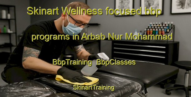 Skinart Wellness-focused bbp programs in Arbab Nur Mohammad | BbpTraining | BbpClasses | SkinartTraining-Pakistan