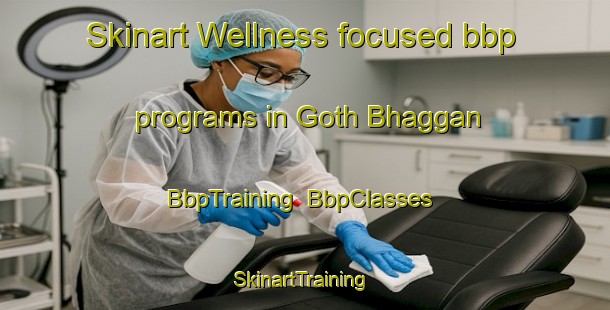 Skinart Wellness-focused bbp programs in Goth Bhaggan | BbpTraining | BbpClasses | SkinartTraining-Pakistan