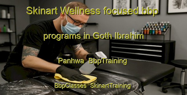 Skinart Wellness-focused bbp programs in Goth Ibrahim Panhwa | BbpTraining | BbpClasses | SkinartTraining-Pakistan