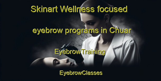 Skinart Wellness-focused eyebrow programs in Chuar | EyebrowTraining | EyebrowClasses | SkinartTraining-Pakistan