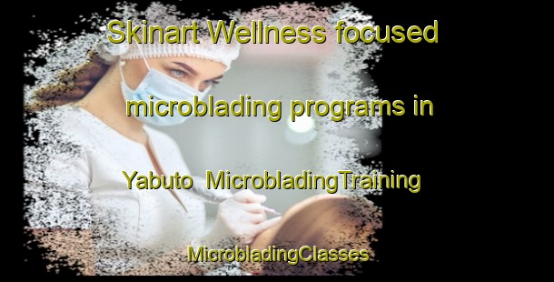 Skinart Wellness-focused microblading programs in Yabuto | #MicrobladingTraining #MicrobladingClasses #SkinartTraining-Pakistan