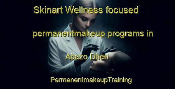 Skinart Wellness-focused permanentmakeup programs in Abazo Dheri | #PermanentmakeupTraining #PermanentmakeupClasses #SkinartTraining-Pakistan