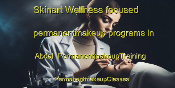 Skinart Wellness-focused permanentmakeup programs in Abdal | #PermanentmakeupTraining #PermanentmakeupClasses #SkinartTraining-Pakistan