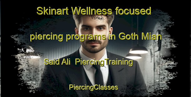 Skinart Wellness-focused piercing programs in Goth Mian Said Ali | PiercingTraining | PiercingClasses | SkinartTraining-Pakistan